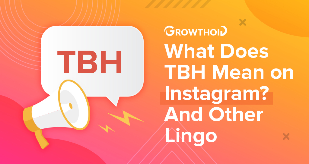 What Does TBH Mean on Instagram? And Other Lingo (2023)