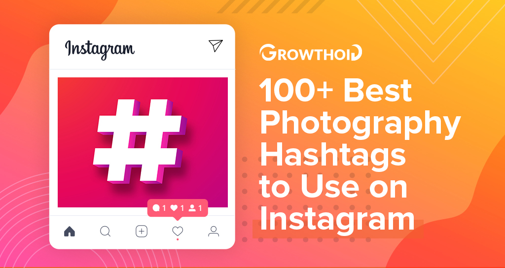 100+ Best Photography Hashtags to Use on Instagram
