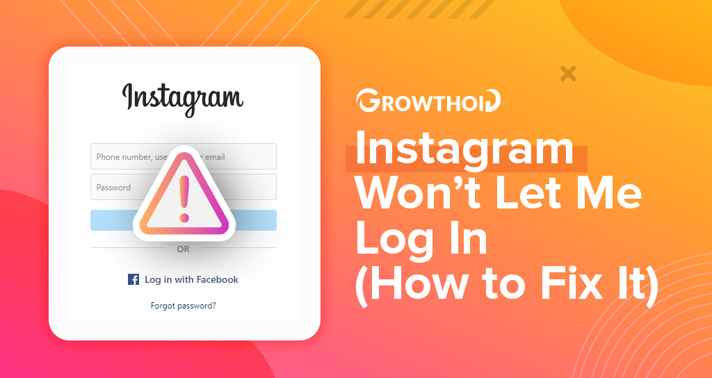 Instagram Won’t Let Me Log In (How to Fix It)