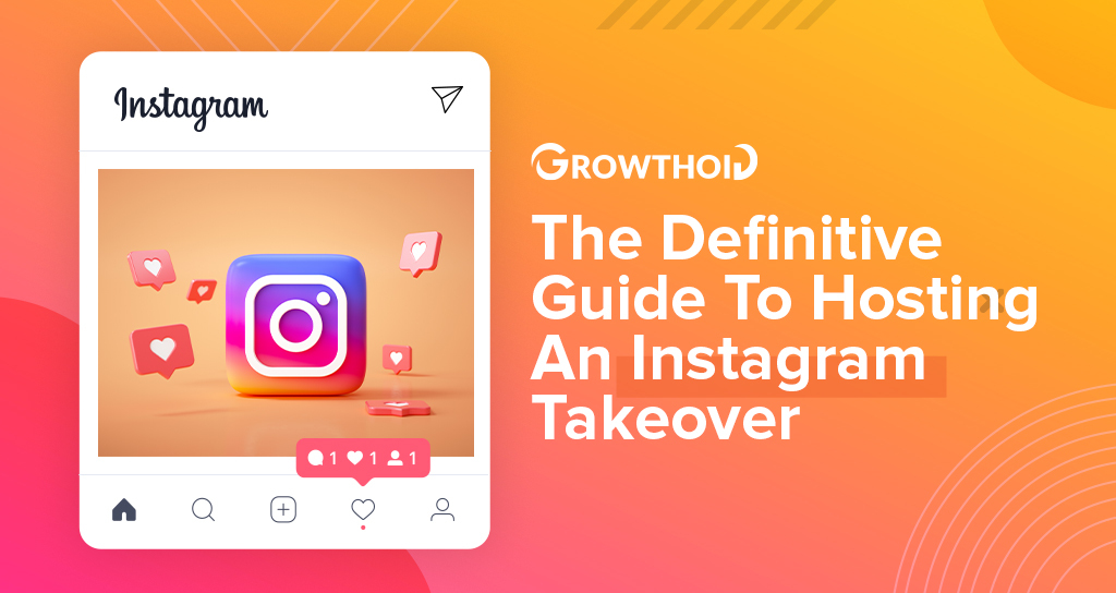 The Definitive Guide To Hosting An Instagram Takeover