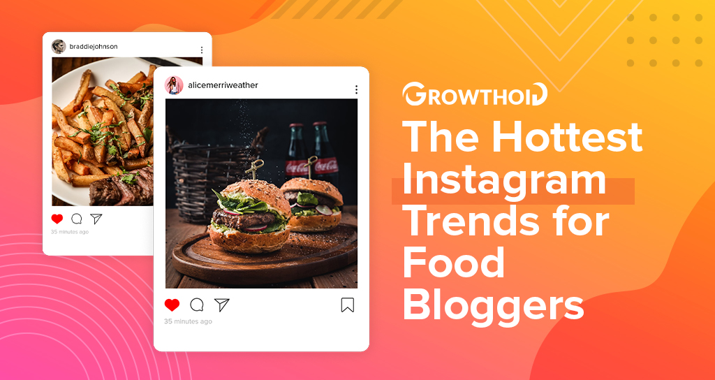 The Hottest Instagram Trends for Food Bloggers