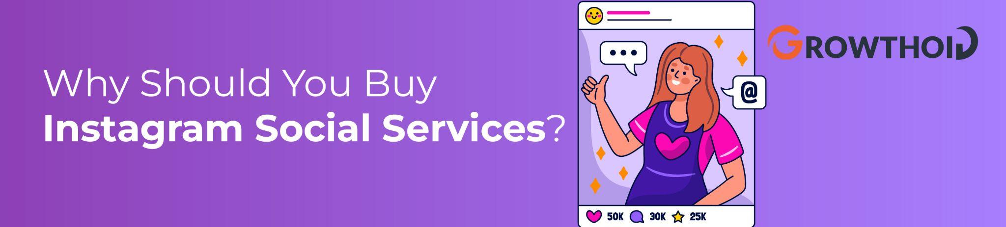 Why Should You Buy Instagram Social Services?