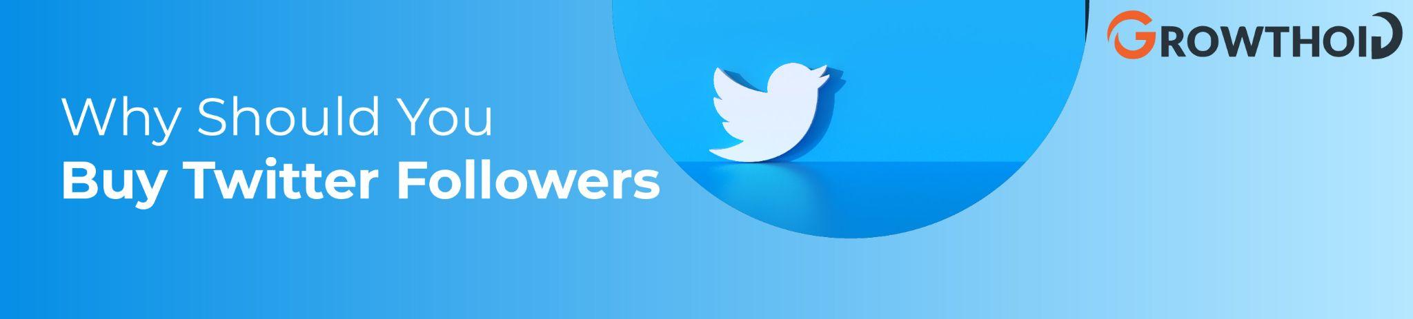 Why Should You Buy Twitter Followers