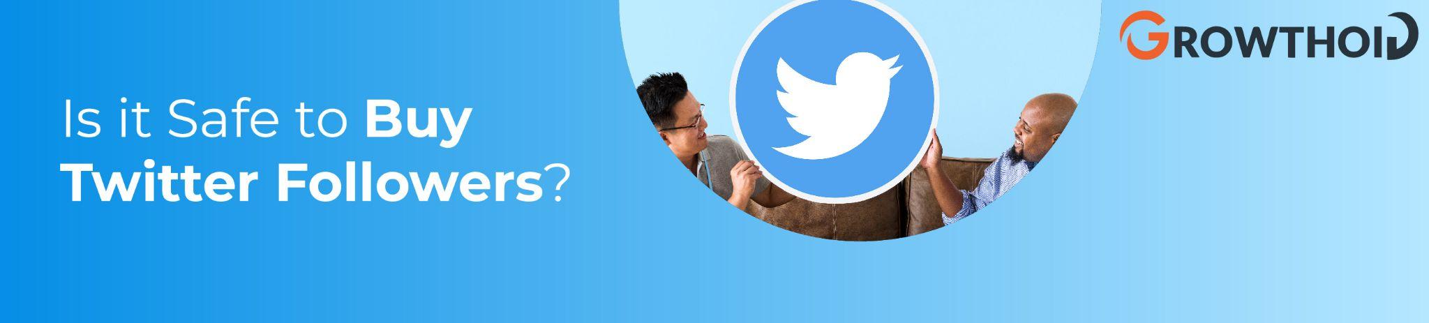 Is it Safe to Buy Twitter Followers?