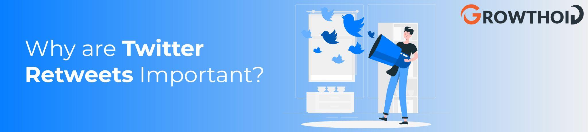 Why are Twitter Retweets Important?