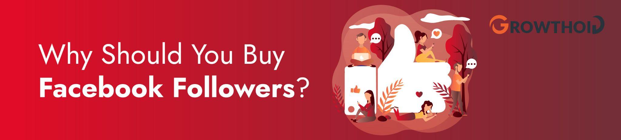 Why Should You Buy Facebook Followers?