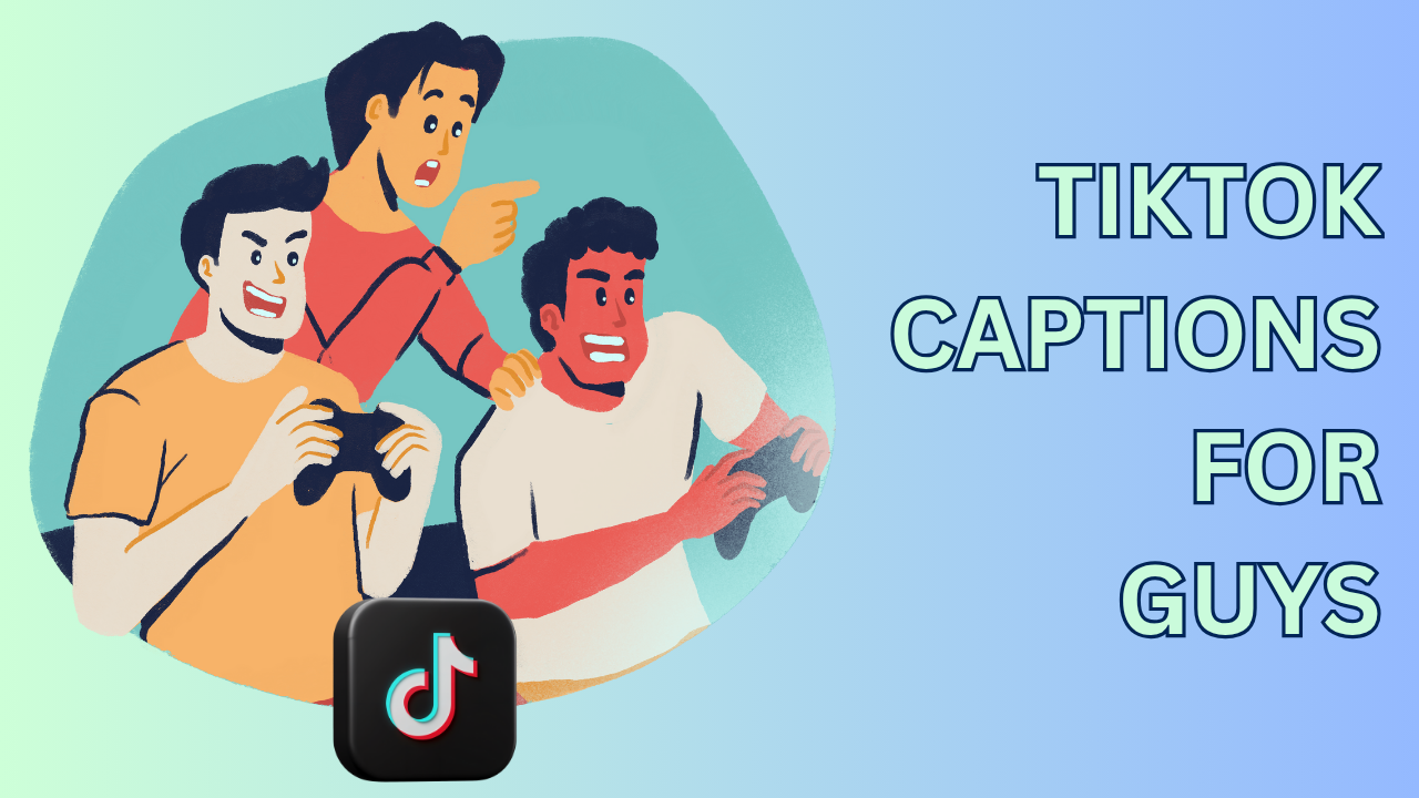 tiktok captions for guys