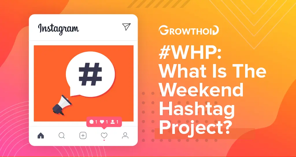WHP What Is The Weekend Hashtag Project?
