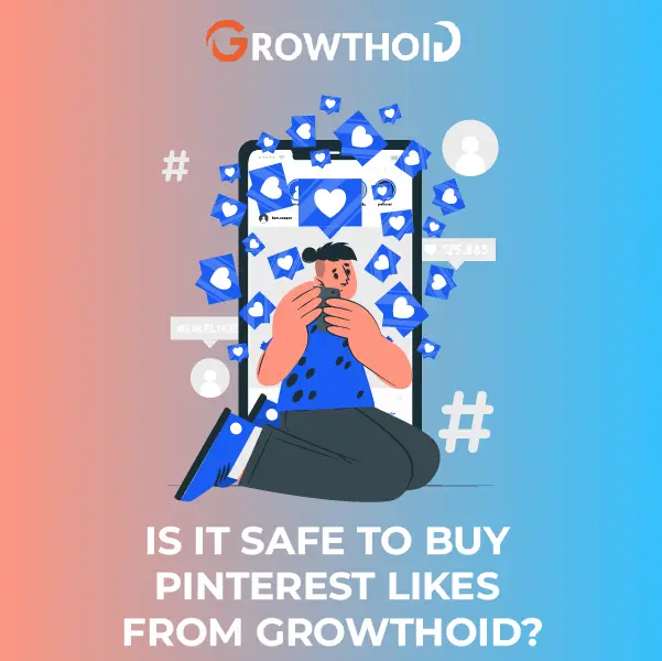 Is It Safe to Buy Pinterest Likes from Growthoid