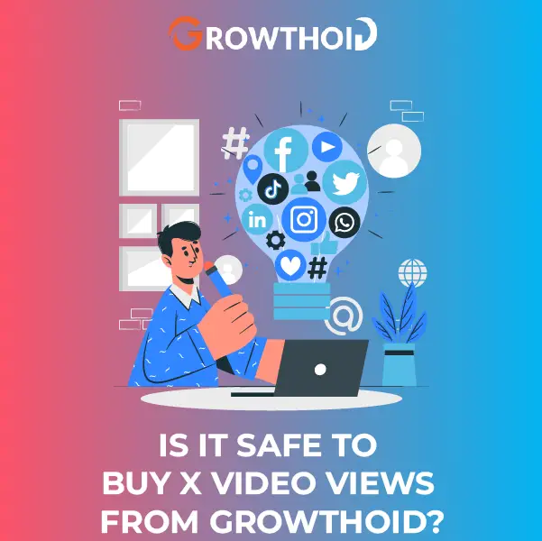 Is It Safe to Buy X Video Views from Growthoid