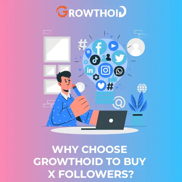 Why Choose Growthoid to Buy X Followers