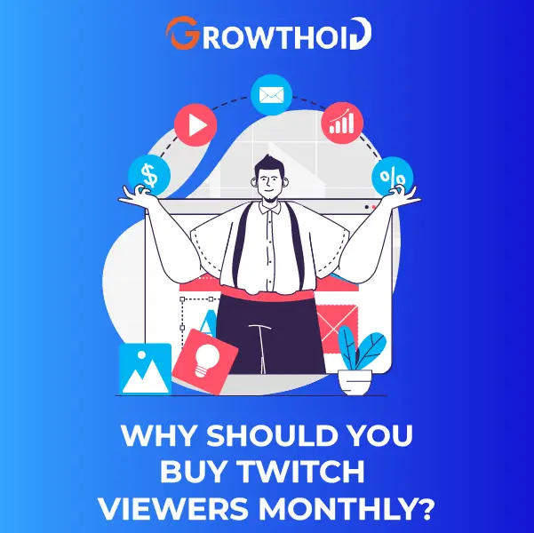 Why Should You Buy Twitch Viewers Monthly