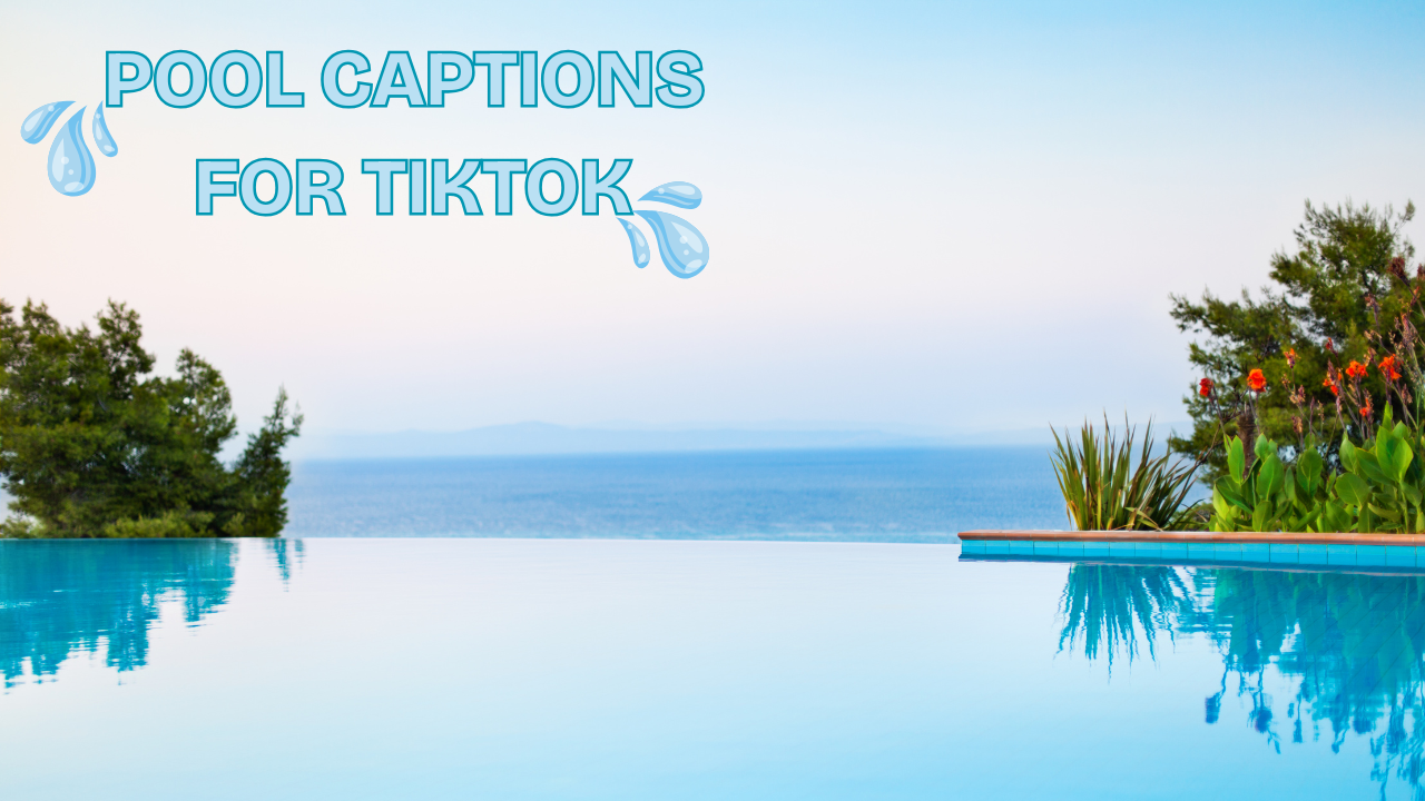 POOL CAPTIONS FOR TIKTOK