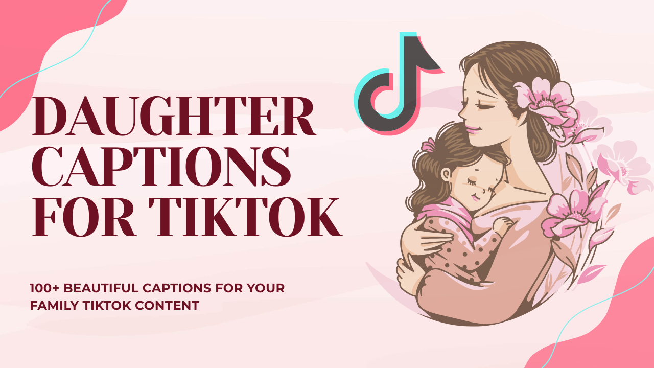 daughter captions for tiktok