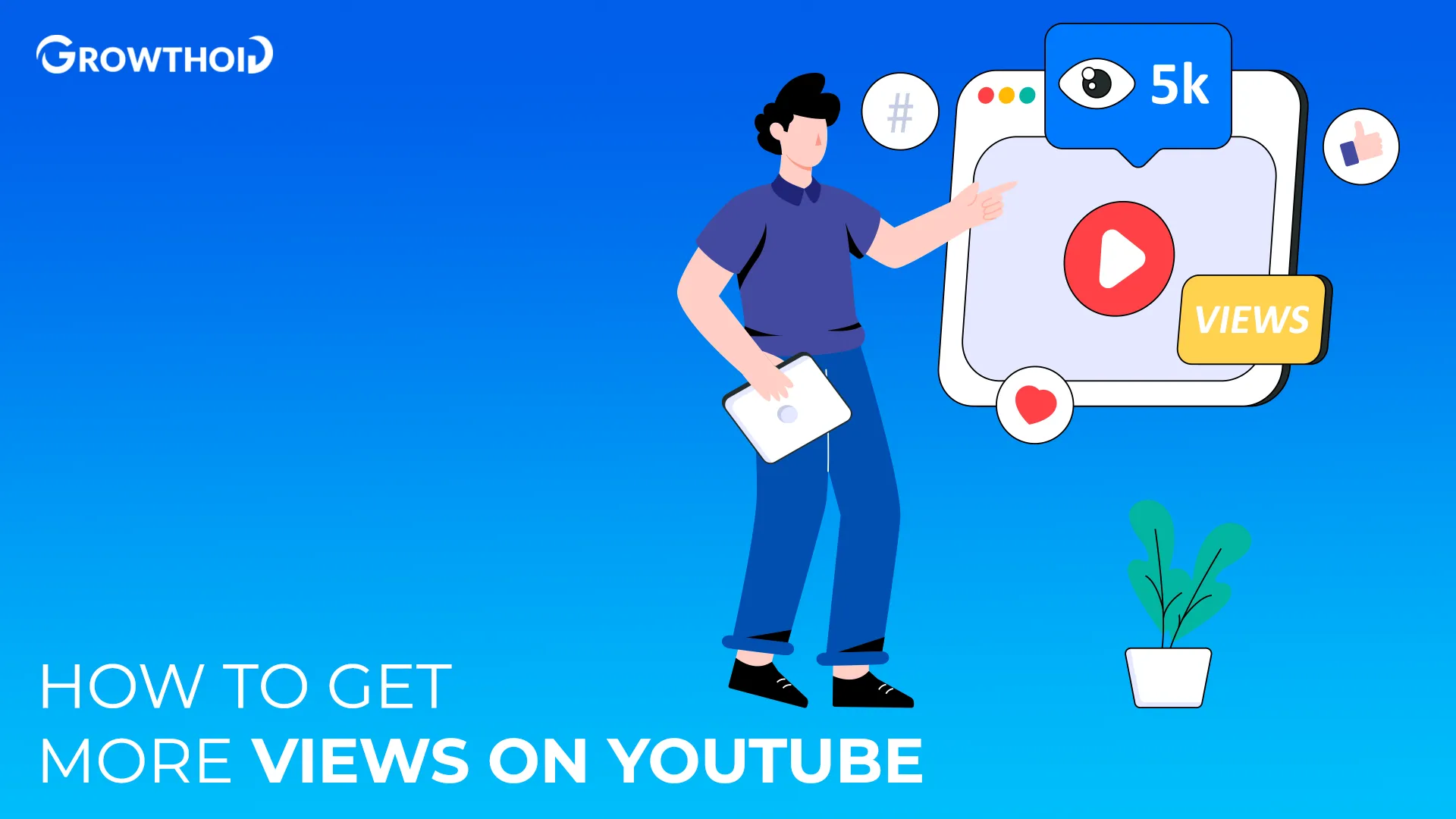 How To Get More Views On YouTube