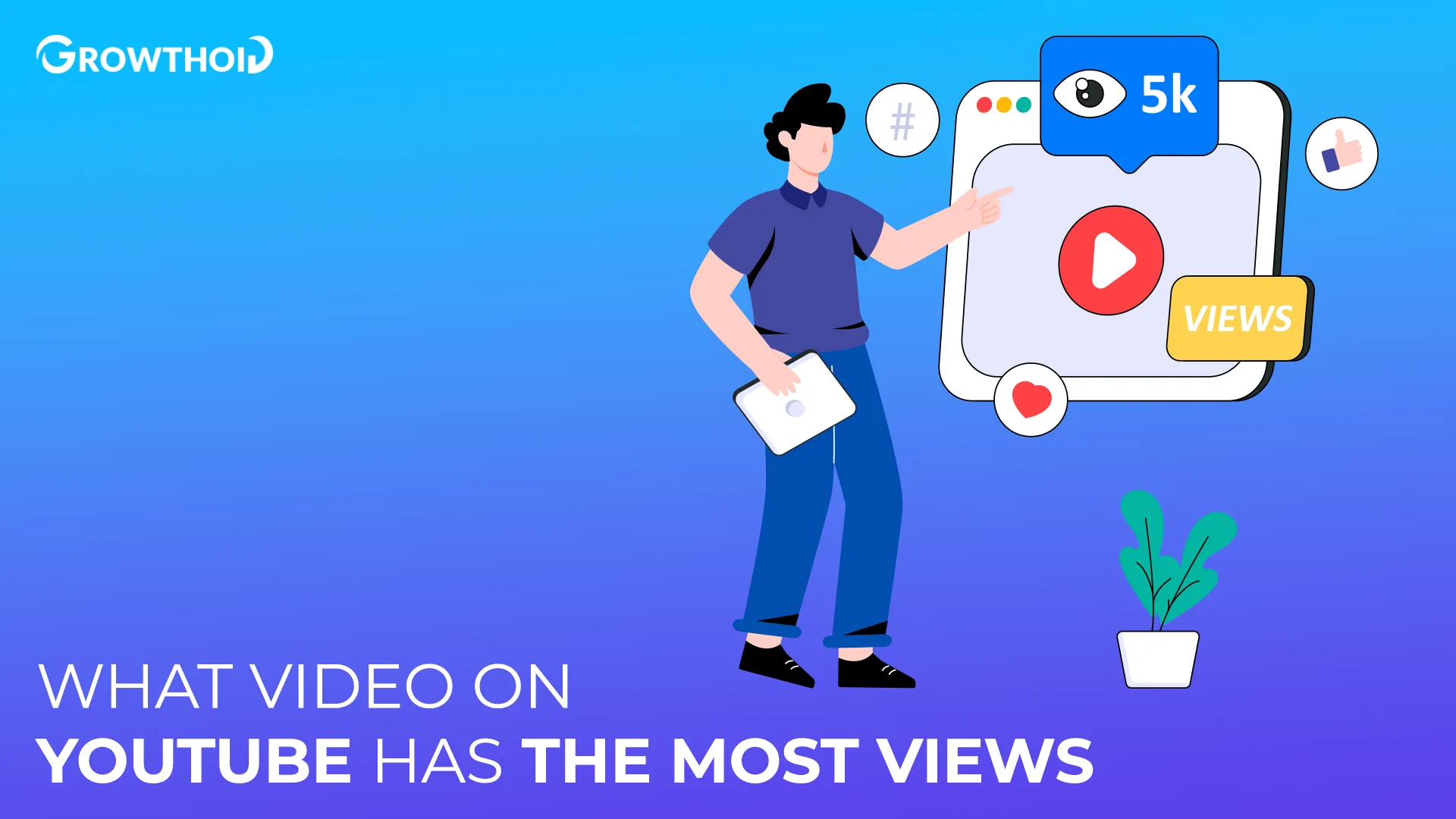 What Video on YouTube has the Most Views: Global 2025 Statistic
