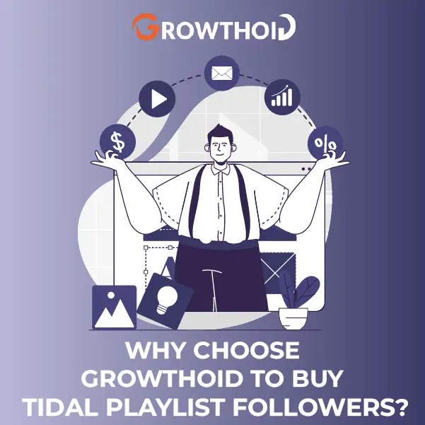 Why Choose Growthoid to Buy Tidal Playlist Followers