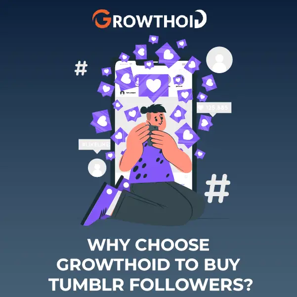 Why Choose Growthoid to Buy Tumblr Followers