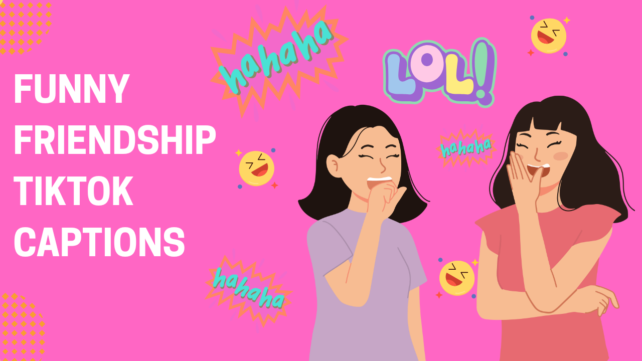 90+ Funny Friendship TikTok Captions